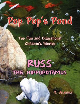 PopPop's Pond and Russ the Hippopotamuse