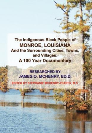 The Indigenous Black People of Monroe Louisiana and the Surrounding Cities Towns and Villages