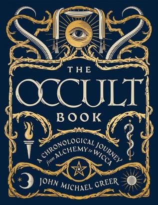 The Occult Book: A Chronological Journey from Alchemy to Wicca (Union Square & Co. Chronologies)