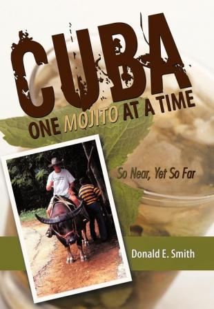 CUBA - One Mojito At A Time