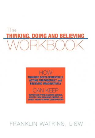 The Thinking Doing and Believing Workbook