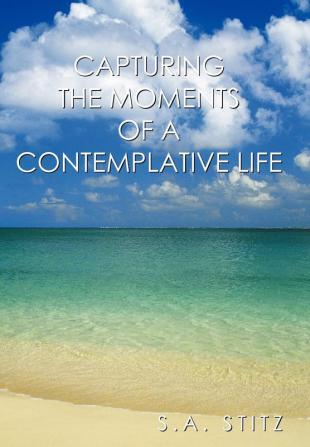 Capturing the Moments of a Contemplative Life