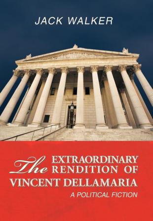 The Extraordinary Rendition of Vincent Dellamaria