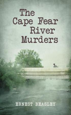 The Cape Fear River Murders