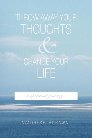 Throw Away Your Thoughts and Change Your Life