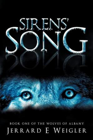 Sirens' Song: Book One of the Wolves of Albany