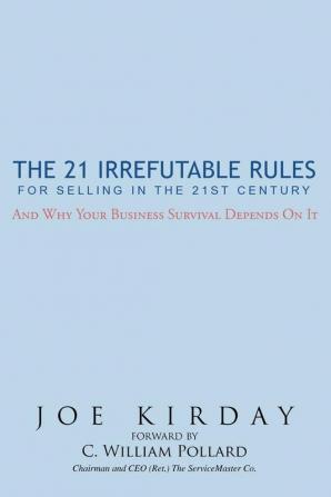 The 21 Irrefutable Rules for Selling in the 21st Century: And Why Your Business Survival Depends on it