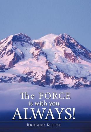 The Force is With You Always!