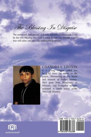 The Blessing In Disguise: A Powerful Testimony Unto God That Answers the Question "Can Any Good Come Out of Your Troubles?"