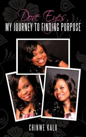 Dove Eyes My Journey to Finding Purpose