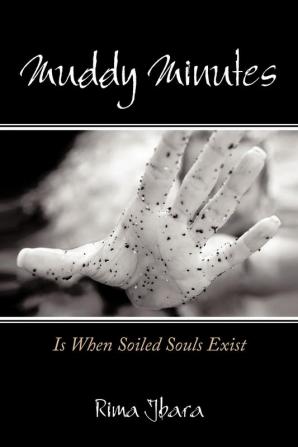 Muddy Minutes: Is When Soiled Souls Exist