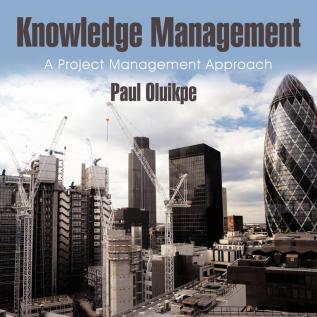 Knowledge Management: A Project Management Approach