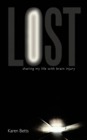 Lost: Sharing My Life with Brain Injury