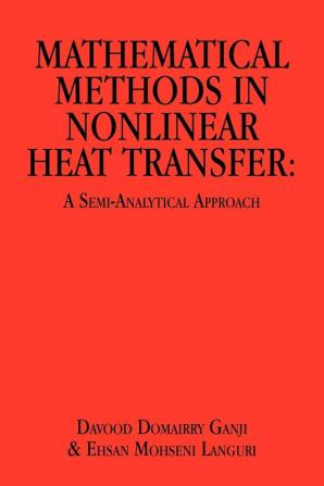 Mathematical Methods in Nonlinear Heat Transfer: A Semi-Analytical Approach