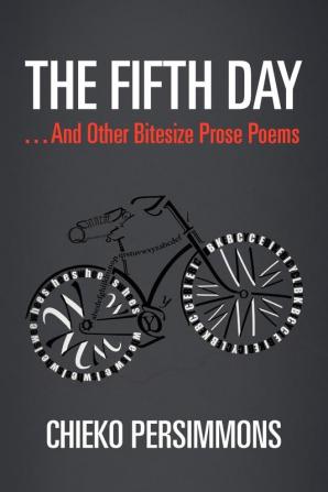 The Fifth Day . . . And Other Bitesize Prose Poems