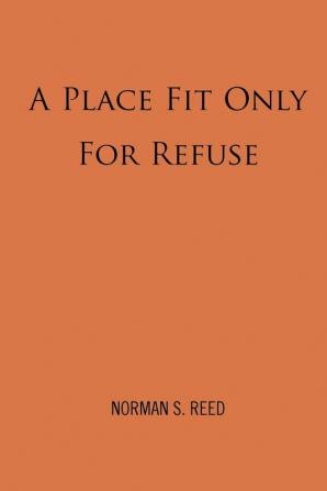 A Place Fit Only For Refuse