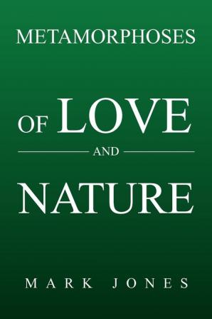 Metamorphoses of Love and Nature