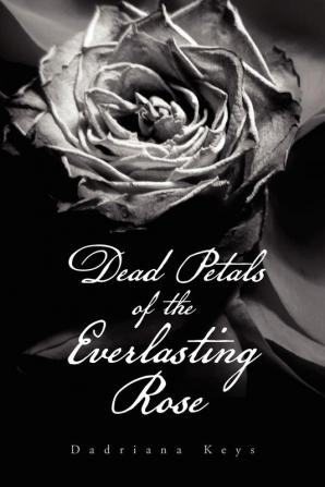 Dead Petals of the Everlasting Rose