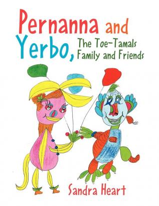 Pernanna and Yerbo the Toe-Tamals Family and Friends