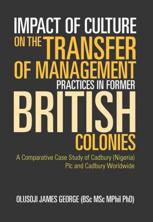 Impact of Culture on the Transfer of Management Practices in Former British Colonies