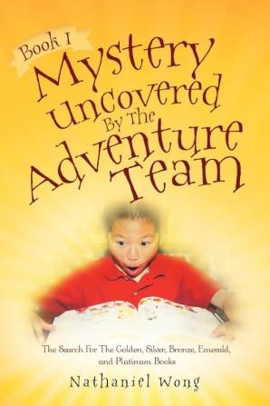 Book I: Mystery Uncovered by the Adventure Team