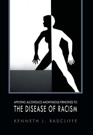 Applying Alcoholics Anonymous Principles to the Disease of Racism