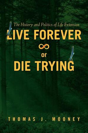 Live Forever or Die Trying