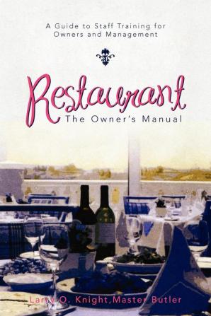 Restaurant: The Owner's Manual: A Guide to Staff Training for Owners and Management