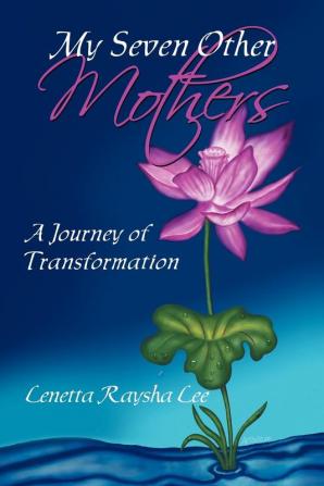 My Seven Other Mothers: A Journey of Transformation