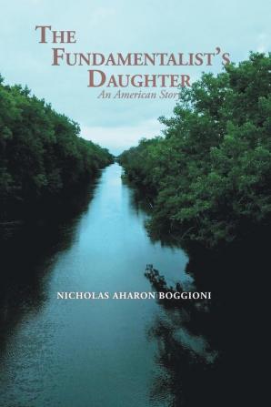 The Fundamentalist's Daughter An American Story