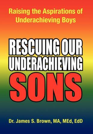 Rescuing Our Underachieving Sons