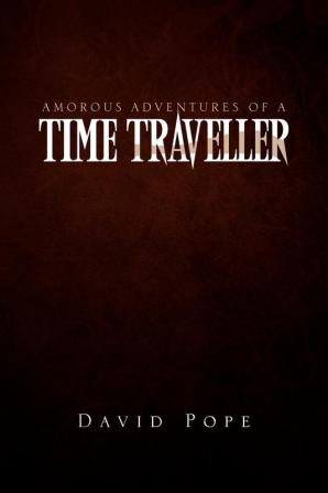 Amorous Adventures of a Time Traveller