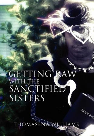 Getting Raw with the Sanctified Sisters