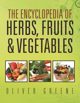 The Encyclopedia of Herbs Fruits & Vegetables