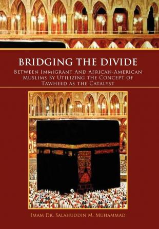 Bridging the Divide Between Immigrant and African American Muslims by Utilizing the Concept of Tawheed as the Catalyst