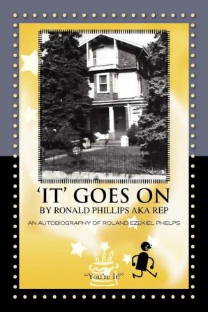 'It' Goes on by Ronald Phillips Aka Rep