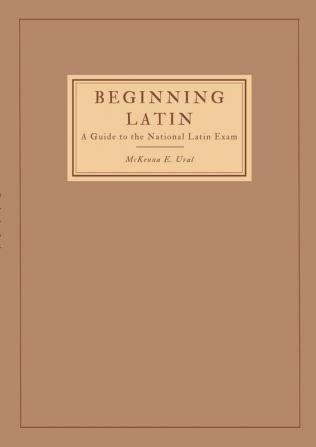 Beginning Latin: a Guide to the National Latin Exam