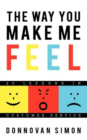 The Way You Make Me Feel: 20 Lessons in Customer Service