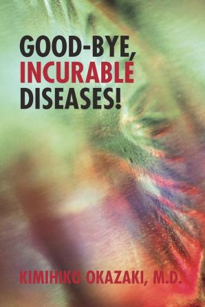 Good-Bye Incurable Diseases!