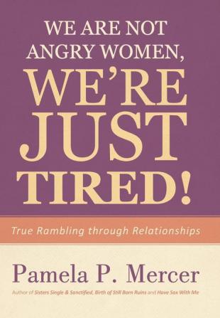 We Are Not Angry Women We're Just Tired!