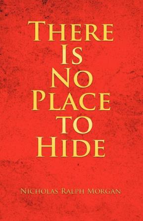 There Is No Place to Hide