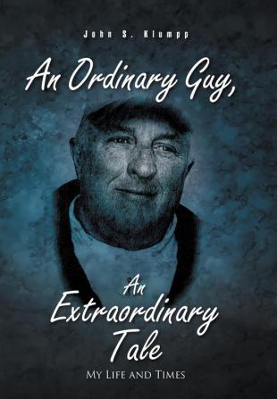 An Ordinary Guy an Extraordinary Tale