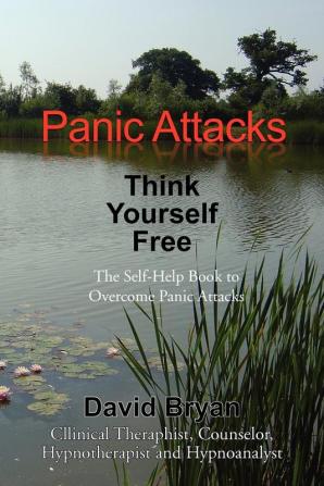 Panic Attacks Think Yourself Free