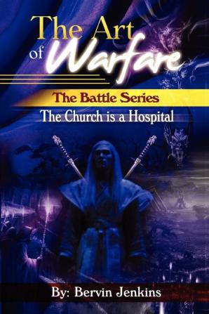 The Art of Warfare: The Battle Series: The Church Is a Hospital