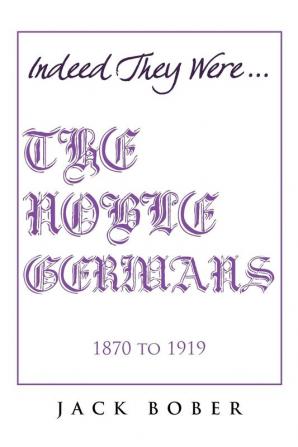 THE NOBLE GERMANS 1870 to 1919