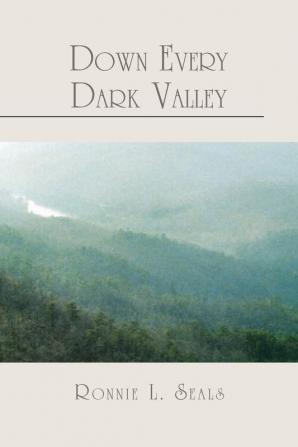 Down Every Dark Valley