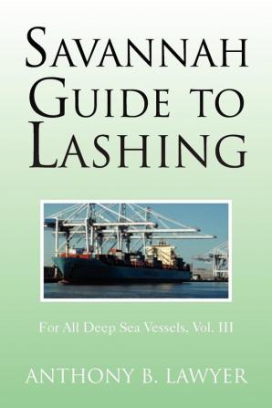 Savannah Guide to Lashing: For All Deep Sea Vessels Vol. III: 3