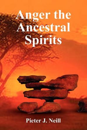 Anger the Ancestral Spirits