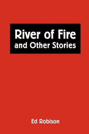 RIVER OF FIRE AND OTHER STORIES