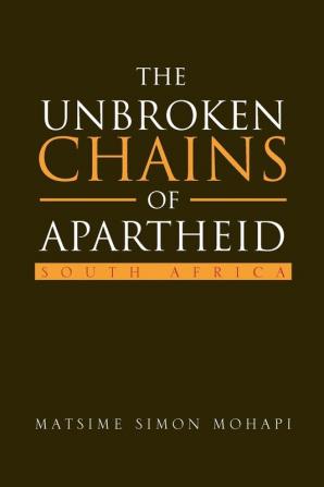 The Unbroken Chains of Apartheid